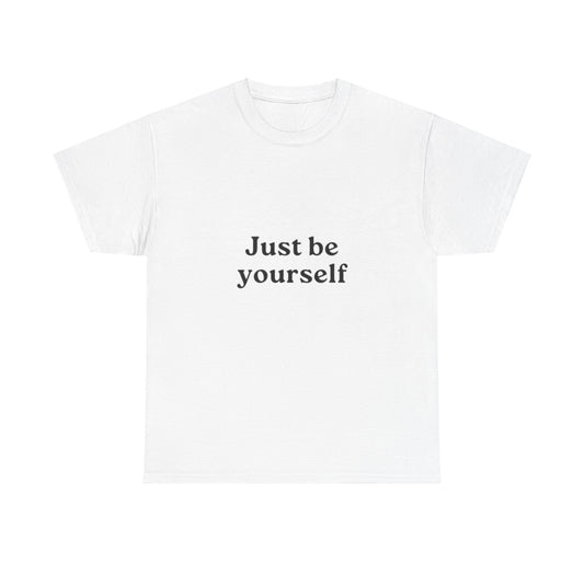 Just be Yourself Unisex Heavy Cotton Tee | Be yourself Unisex T shirt