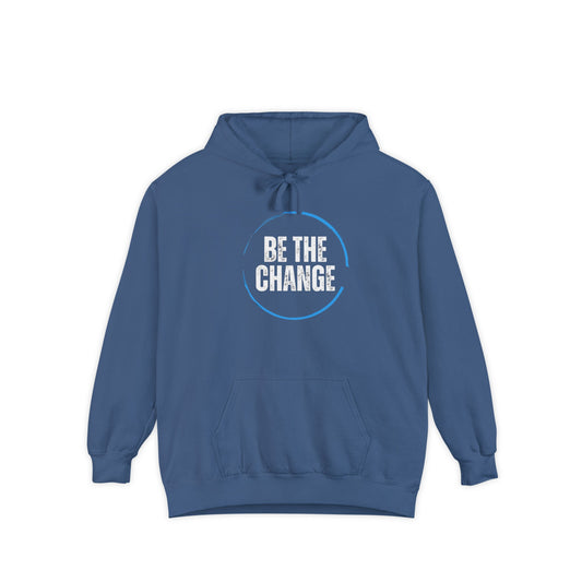 Be The Change Unisex Garment-Dyed Hoodie | Be the Change T shirts