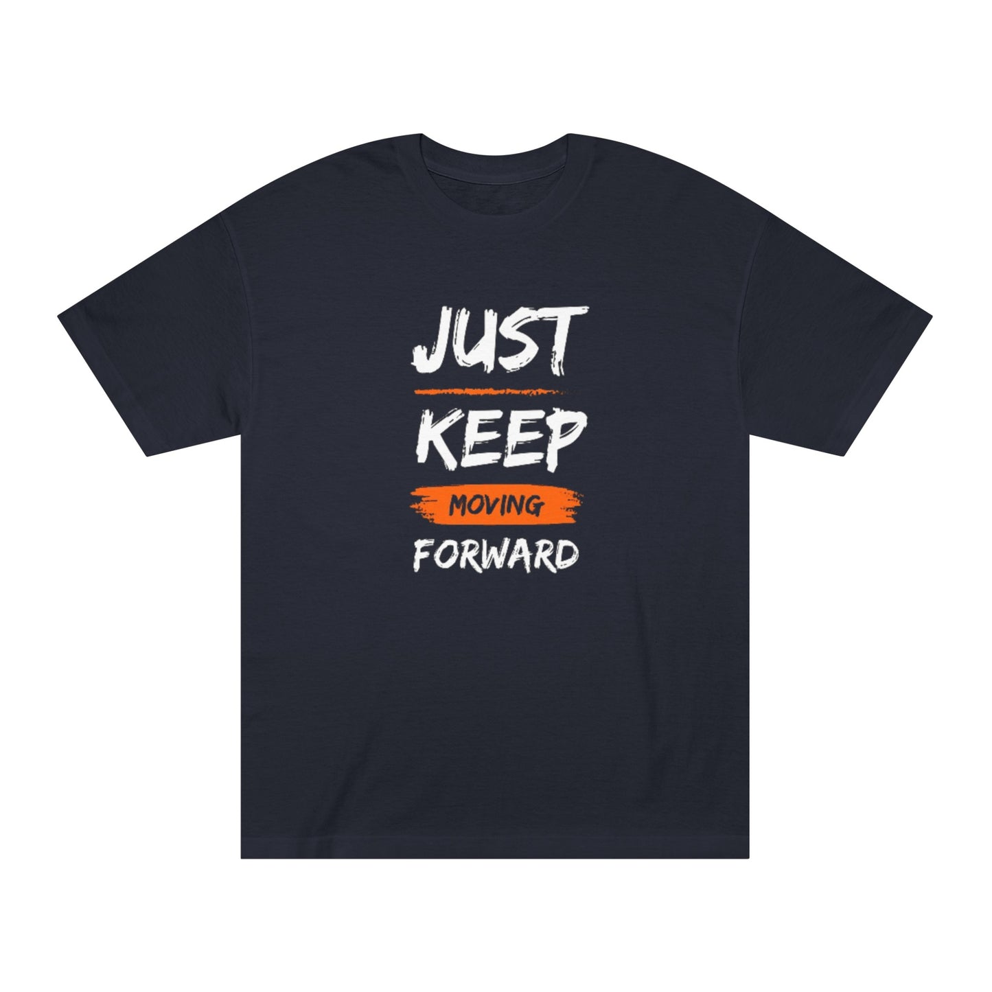 Just Keep Moving Unisex Classic Tee | Custom Just keep moving T shirts