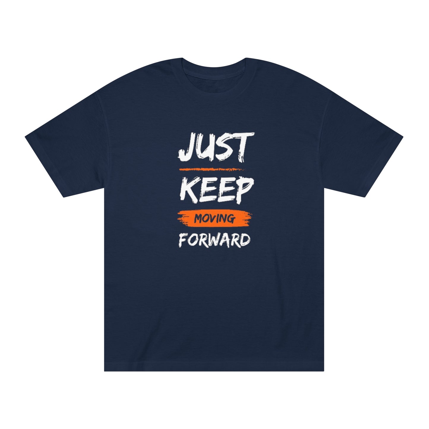 Just Keep Moving Unisex Classic Tee | Custom Just keep moving T shirts