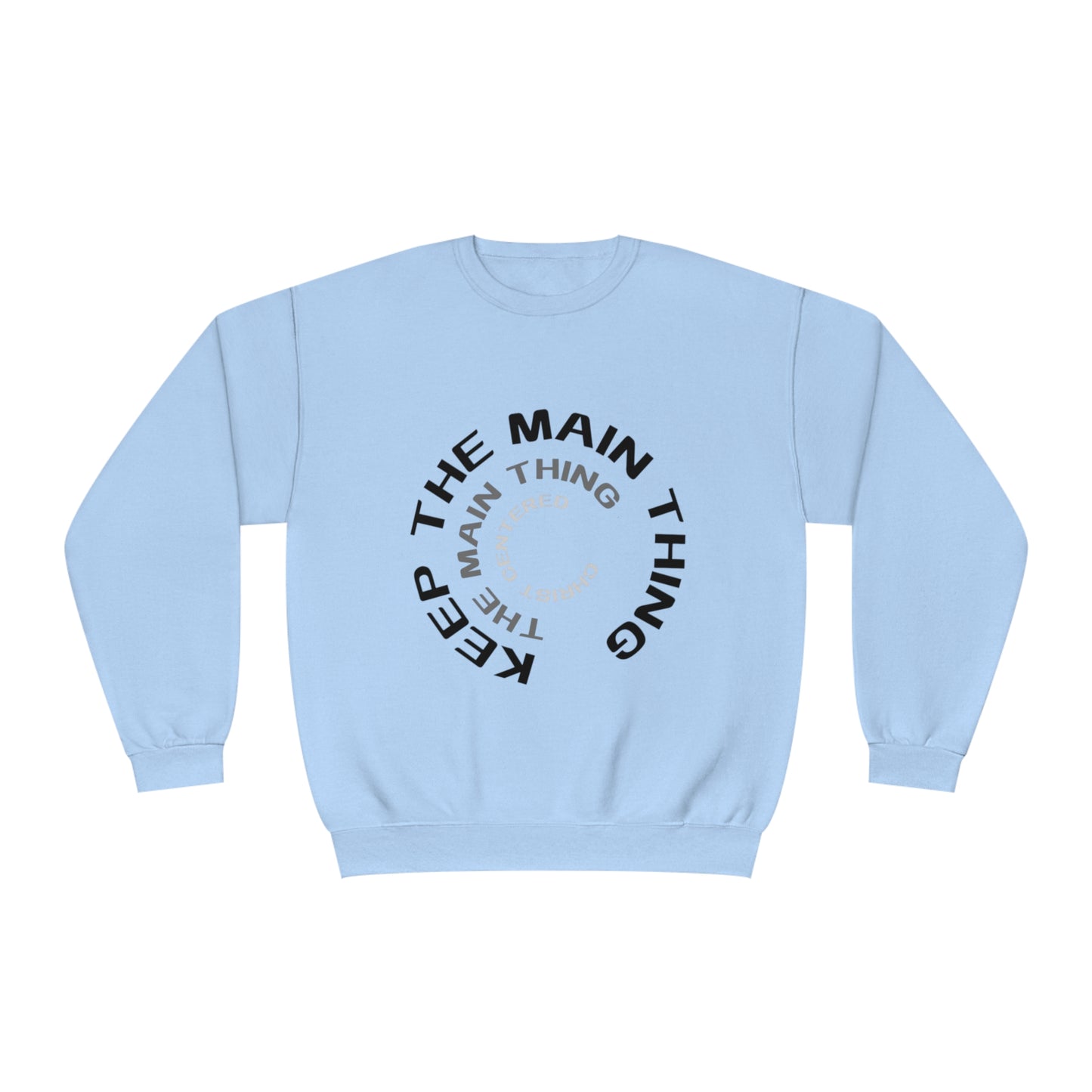 Keep The Main Thing Unisex NuBlend Crewneck Sweatshirt | Keep The main Thing Design T shirt