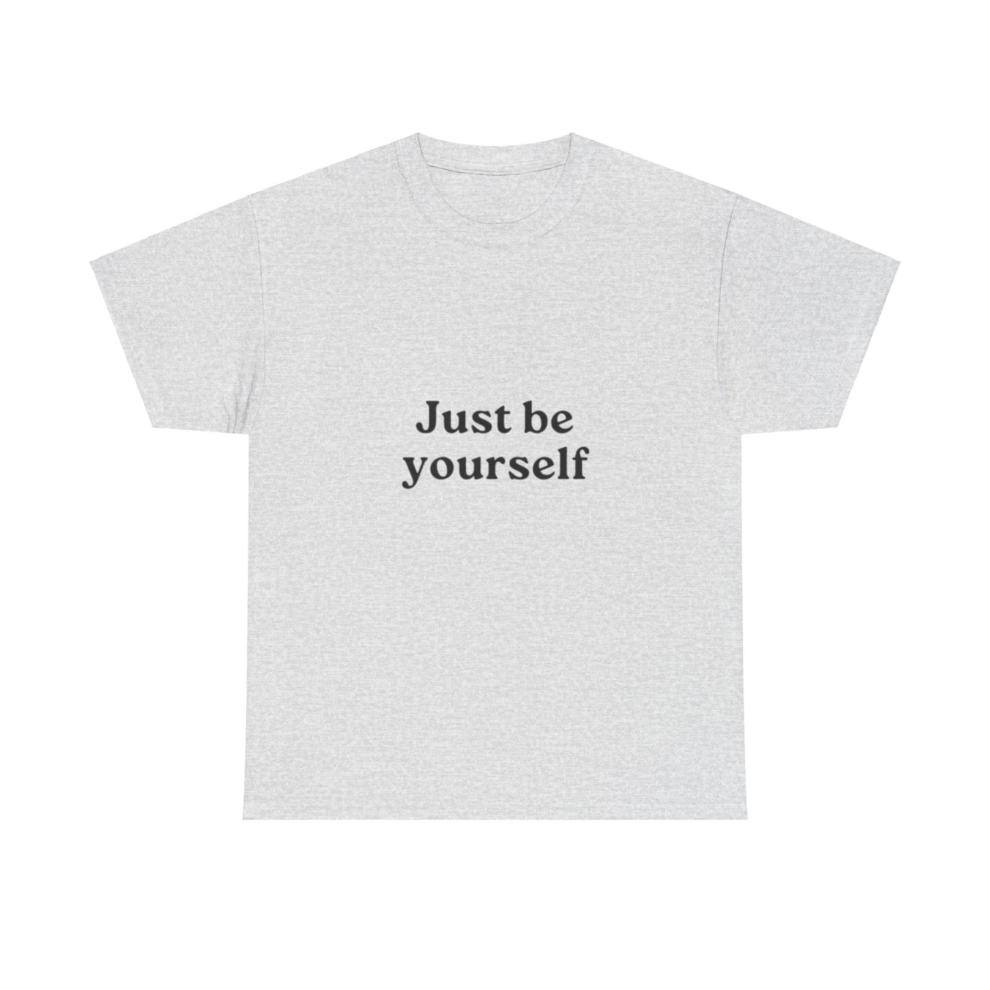 Just be Yourself Unisex Heavy Cotton Tee | Be yourself Unisex T shirt